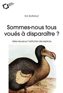 Sommes-nous tous voués à disparaître ? : 2e édition