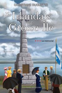 Les Irlandais de Grosse-île : Volume 3, Le mémorial