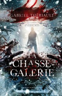 Les contes interdits : la chasse-galerie 