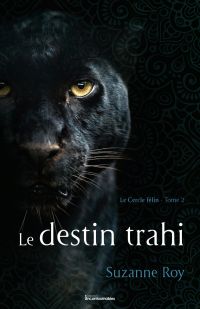 Le cercle félin, Volume 2, Le destin trahi 