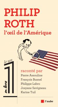 Philip Roth, l’œil de l’Amérique