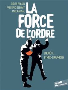 Force de l'ordre : enquête ethno-graphique