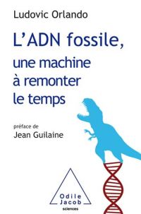 L' ADN fossile, une machine à remonter le temps