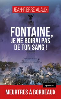 Fontaine, je ne boirai pas de ton sang !