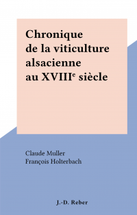 Chronique de la viticulture alsacienne au XVIIIe siècle