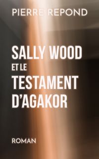 Sally Wood et le Testament d'Agakor