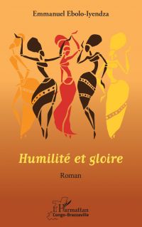 Humilité et gloire. Roman