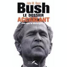 Bush le dossier accablant