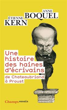 Une histoire des haines d'écrivains : de Chateaubriand à Proust