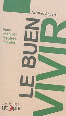 Le buen vivir : pour imaginer d'autres mondes