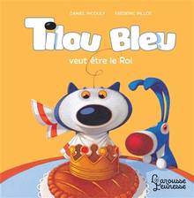 Tilou Bleu : Tilou Bleu veut être le roi