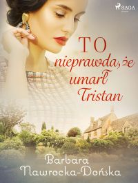 To nieprawda, ?e umar? Tristan