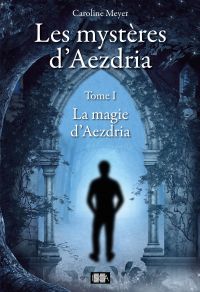 Les mystères d'Aezdria - Tome 1