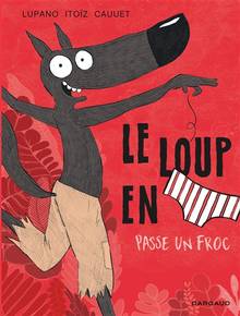 Le loup en slip Volume 5, Le loup en slip passe un froc