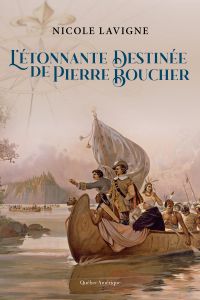 L’Étonnante Destinée de Pierre Boucher