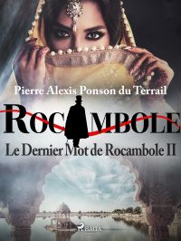 Le Dernier Mot de Rocambole II