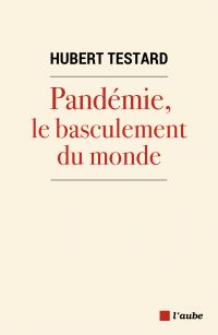 Pandémie, le basculement du monde