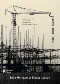 Construire ! Entre Antiquite? et E?poque moderne