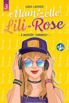 Mam'zelle Lili-Rose Volume 3, À bientôt, Toronto!