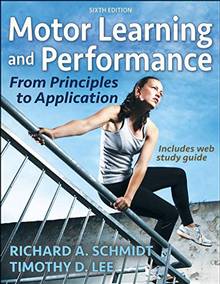 Motor learning and performance, from principles to application, 6th edition