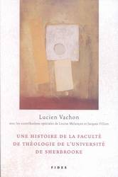 Une histoire de la faculté dethéologie de l'univ.de Sherbrooke