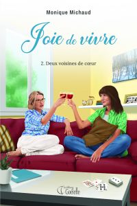 Joie de vivre tome 2. Deux voisines de coeur