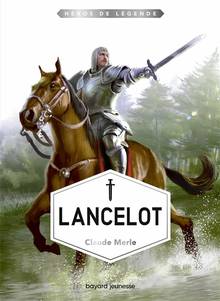 Héros de légende : Volume 7, Lancelot