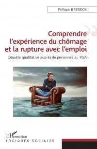 Comprendre l'expérience du chômage et la rupture avec l'emploi