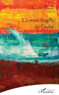 L'ivresse fragile de l'aube