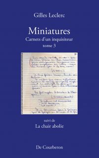 Miniatures. Carnets d'un inquisiteur. Tome 3. Suivi de La chair abolie