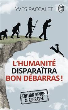 Humanité disparaîtra, bon débarras, L' !  Edition revue & aggravée