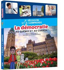 Je découvre et je comprends : Démocratie au Québec et au Canada