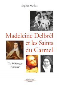 Madeleine Delbrêl et les saints du Carmel