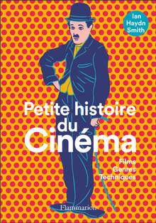 Petite histoire du cinéma : films, genres, techniques