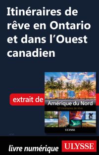 Itinéraires de rêve en Ontario et dans l'Ouest canadien