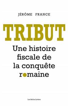 Tribut : une histoire fiscale de la conquête romaine