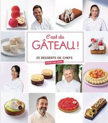 C'est du gâteau ! : 25 desserts de chefs : étape par étape 