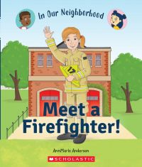 Meet a Firefighter! (In Our Neighborhood)