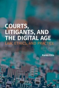 Courts, Litigants, and the Digital Age 2/e