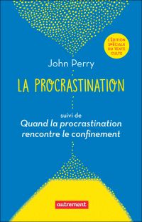 La procrastination : suivi de Quand la procrastination rencontre le confinement