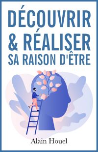 Découvrir et réaliser sa raison d'être