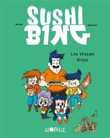 Sushi Bing : Volume 1, Les wasabi ninjas