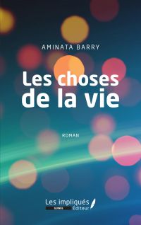 Les choses de la vie. Roman