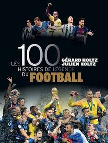 Les 100 histoires de légende du footbal