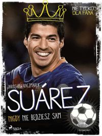 Suarez - Nigdy nie b?dziesz sam