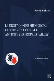 Le droit comme médiation ... ou comment celui-ci anticipe ses propres failles