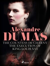 The Countess de Charny: The Execution of King Louis XVI