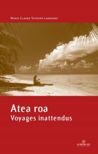 Atea roa, voyages inattendus