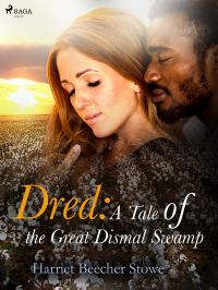 Dred: A Tale of the Great Dismal Swamp