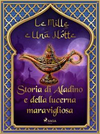 Storia di Aladino e della lucerna maravigliosa (Le Mille e Una Notte 53)